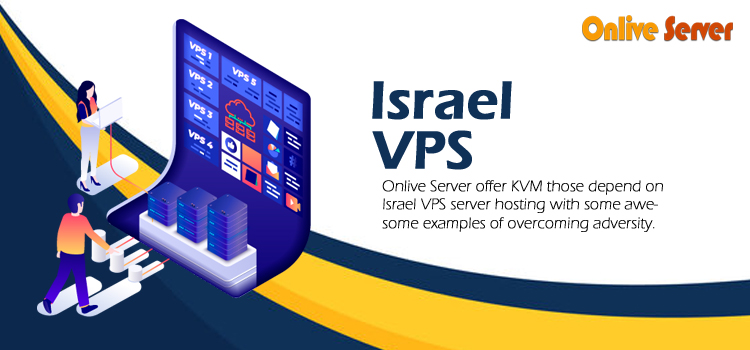 Israel VPS – Master The Skills And Be Successful In Web-Based Business.