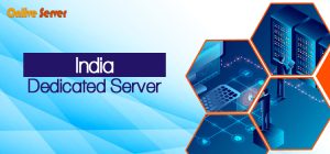 Why You Should Buy India Dedicated Server Via Onlive Server