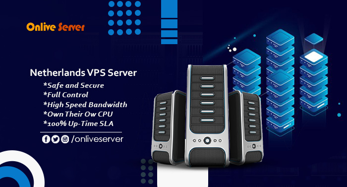 How to get the most out of your Netherlands VPS Server by Onlive Server