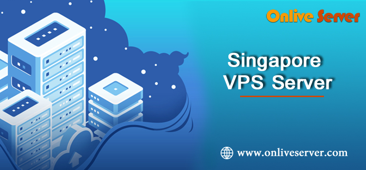 Get The Finest Singapore VPS Server Hosting Solution by Onlive Server