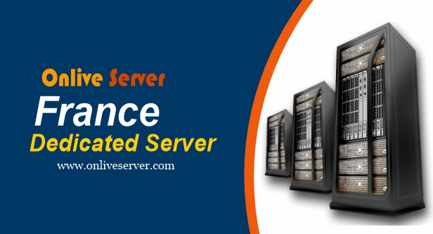 The Efficient Choice France Dedicated Server for Your Website – Onlive Server