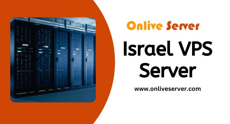 Best Israel VPS Server Hosting Solutions – Flexible & Cheapest- Onlive Server