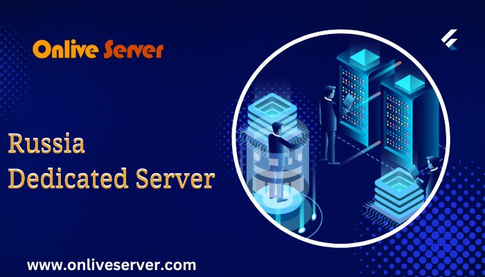 Find the Best Russia Dedicated Server for Your Website or Business